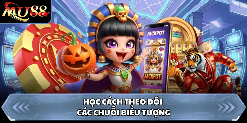 Học cách theo dõi các chuỗi biểu tượng