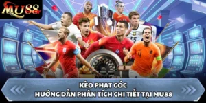 Kèo Phạt Góc - Hướng Dẫn Phân Tích Chi Tiết Tại MU88