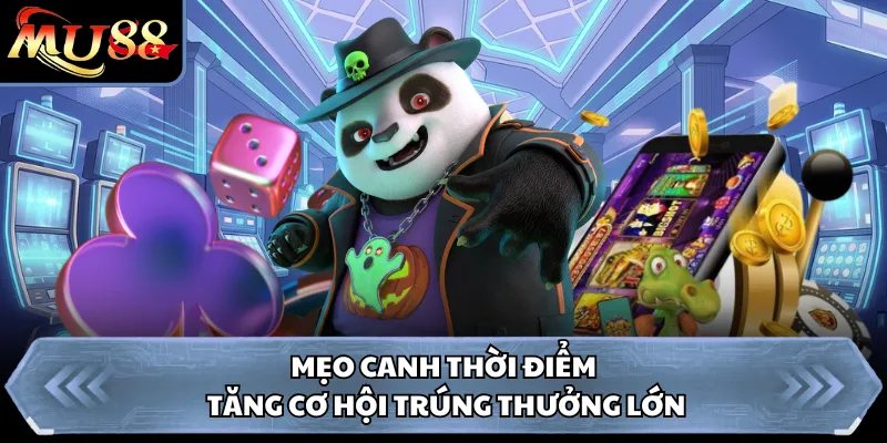 Mẹo canh thời điểm tăng cơ hội trúng thưởng lớn