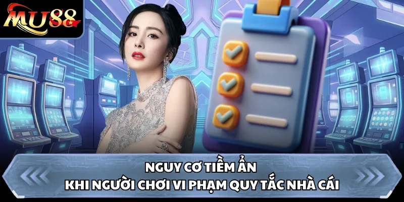 Nguy cơ tiềm ẩn khi người chơi vi phạm quy tắc nhà cái 