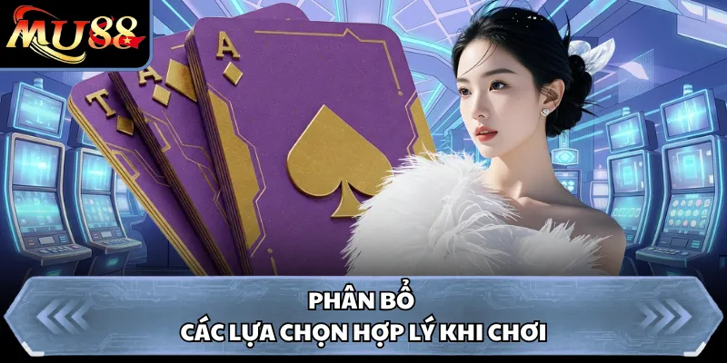 Phân bổ các lựa chọn hợp lý khi chơi