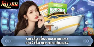 Soi Cầu Rồng Bạch Kim 247 - Gợi Ý Cầu Đẹp Cho Hôm Nay
